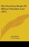 The First Four Books Of Milton's Paradise Lost (1855) di John Milton edito da Kessinger Publishing, Llc