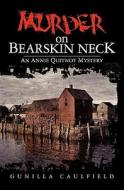 Murder on Bearskin Neck: An Annie Quitnot Mystery di Gunilla Caulfield edito da Booksurge Publishing