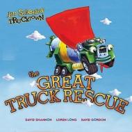 The Great Truck Rescue di Jon Scieszka edito da SIMON & SCHUSTER BOOKS YOU