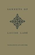 Sonnets of Louise Labé di Louise Labe edito da UNIV OF TORONTO PR