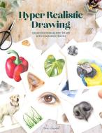 Hyper Realistic Drawing: How to Create Realistic 3D Art with Coloured Pencils di Amie Howard edito da DAVID & CHARLES