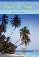 The Making Of Trinidad And Tobago di Frank Senauth edito da Authorhouse
