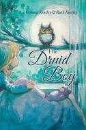 The Druid Boy di Gemma Keatley, Ruth Keatley edito da Balboa Press Australia