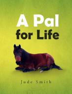 A Pal For Life di Jude Smith edito da Xlibris