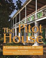 The Pitot House: A Landmark on Bayou St. John di James Wade edito da PELICAN PUB CO