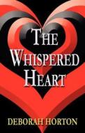 The Whispered Heart di Deborah Horton edito da America Star Books