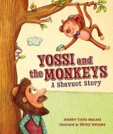 Yossi and the Monkeys: A Shavuot Story di Jennifer Tzivia MacLeod edito da KAR BEN COPIES INC