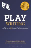 Playwriting di Fraser Grace, Clare Bayley edito da Bloomsbury Academic