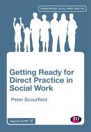 Getting Ready for Direct Practice in Social Work di Peter Scourfield edito da Learning Matters