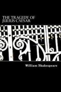 The Tragedy of Julius Caesar di William Shakespeare edito da Createspace
