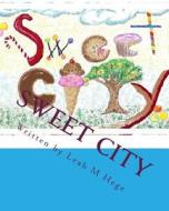 Sweet City: Healthy Adventures di MS Leah M. Hege edito da Createspace