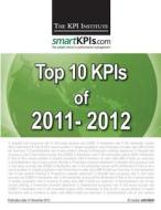 Top 10 Kpis of 2011-2012 di The Kpi Institute edito da Createspace