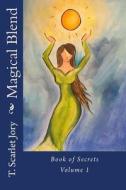 Magical Blend: Book of Secrets di T. Scarlet Jory edito da Createspace