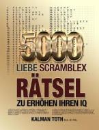 5000 Liebe Scramblex Ratsel Zu Erhohen Ihren IQ di Kalman Toth M. a. M. Phil edito da Createspace Independent Publishing Platform
