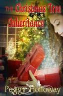 The Christmas Tree Inheritance di Peggy Holloway edito da Createspace