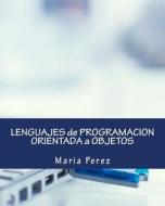 Lenguajes de Programacion Orientada a Objetos di Maria Perez edito da Createspace