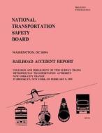 Railroad Accident Report: Collision and Derailment of Two Subway Trains Metropolitan Transportation Authority New York City Transit in Brooklyn, di National Transportation Safety Board edito da Createspace