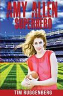 Amy Allen: Superhero di Tim Ruggenberg edito da Createspace