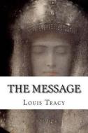 The Message di Louis Tracy edito da Createspace