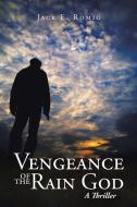 Vengeance of the Rain God di Jack E. Romig edito da AuthorHouse