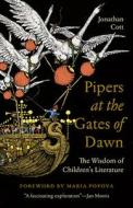 Pipers at the Gates of Dawn: The Wisdom of Children's Literature di Jonathan Cott edito da UNIV OF MINNESOTA PR