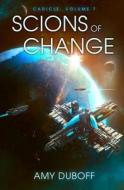 Scions of Change di Amy DuBoff edito da Createspace Independent Publishing Platform