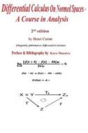 Differential Calculus on Normed Spaces: A Course in Analysis di Henri Cartan edito da Createspace Independent Publishing Platform