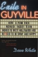 How A Punk Rock Redneck Faggot Texan Moved To West Hollywood And Refused To Be Shiny And Happy di Dave White edito da Alyson Publications Inc
