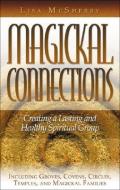 Magickal Connections: Creating a Lasting and Healthy Spiritual Group di Lisa McSherry edito da NEW PAGE BOOKS