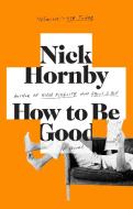 How to Be Good di Nick Hornby edito da RIVERHEAD