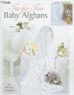 Tea for Two Baby Afghans: 6 Knit Designs di Melissa Leapman edito da LEISURE ARTS INC