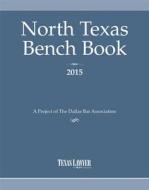 North Texas Bench Book di Lawyer Texas edito da Texas Lawyer