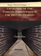 Catalogue Of The Turkish Manuscripts In The British Museum di British Museum edito da Gorgias Press