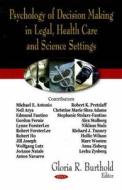 Psychology of Decision Making in Legal, Health Care & Science Settings di Gloria R. Burthold edito da Nova Science Publishers Inc