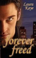 Forever Freed di Laura Kaye edito da Wild Rose Press