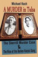 A Murder In Tulsa di Michael Koch edito da America Star Books