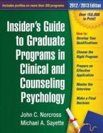 Insider\'s Guide To Graduate Programs In Clinical And Counseling Psychology di John C. Norcross, Michael A. Sayette edito da Guilford Publications