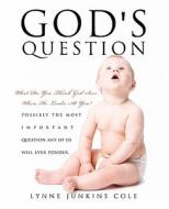 God's Question di Lynne Junkins Cole edito da XULON PR