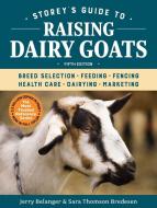 Storey's Guide to Raising Dairy Goats di Jerome D. Belanger, Sara Thomson Bredesen edito da Storey Publishing LLC