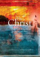 The Christ di Carroll Roberson edito da Innovo Publishing LLC