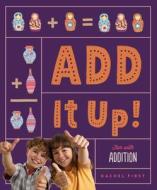 Add It Up! Fun with Addition di Rachel First edito da SANDCASTLE