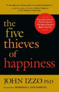 The Five Thieves of Happiness di John Izzo edito da BERRETT KOEHLER PUBL INC