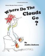 Where Do The Clouds Go di Andra Jackson edito da LIGHTNING SOURCE INC