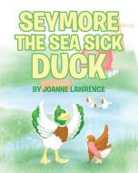 Seymore the Sea Sick Duck di Joanne Lawrence edito da Newman Springs Publishing, Inc.
