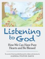 Listening To God di Davis Glenda Fulton Davis edito da Westbow Press