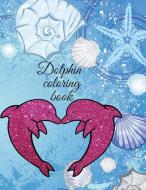 Dolphin coloring book di Cristie Publishing edito da Cristina Dovan