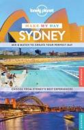 Lonely Planet Make My Day Sydney di Lonely Planet, Peter Dragicevich, Miriam Raphael edito da LONELY PLANET PUB