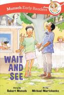 Wait and See Early Reader di Robert Munsch edito da ANNICK PR