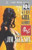 The Guru Girl Gambit di Jim Jackson edito da Prairie Soul Press