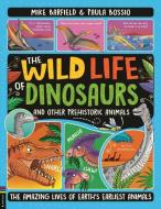The Wild Life Of Prehistoric Animals di Mike Barfield edito da Michael O'Mara Books Ltd